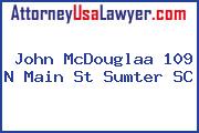 John McDouglaa 109 N Main St Sumter SC