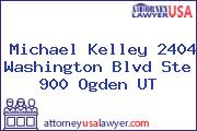 Michael Kelley 2404 Washington Blvd Ste 900 Ogden UT