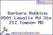 Barbara Robbins 8501 Lasalle Rd Ste 212 Towson MD