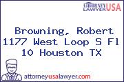 Browning, Robert 1177 West Loop S Fl 10 Houston TX