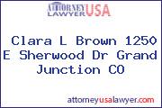 Clara L Brown 1250 E Sherwood Dr Grand Junction CO