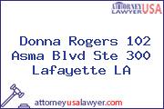 Donna Rogers 102 Asma Blvd Ste 300 Lafayette LA
