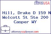 Hill, Drake D 159 N Wolcott St Ste 200 Casper WY