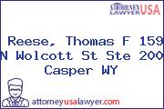 Reese, Thomas F 159 N Wolcott St Ste 200 Casper WY