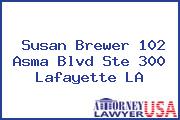 Susan Brewer 102 Asma Blvd Ste 300 Lafayette LA