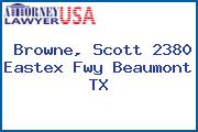 Browne, Scott 2380 Eastex Fwy Beaumont TX