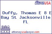 Duffy, Thomas E 8 E Bay St Jacksonville FL