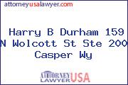 Harry B Durham 159 N Wolcott St Ste 200 Casper Wy