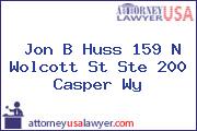 Jon B Huss 159 N Wolcott St Ste 200 Casper Wy