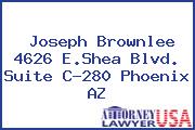 Joseph Brownlee 4626 E.Shea Blvd. Suite C-280 Phoenix AZ