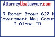 R Romer Brown 627 N Government Way Coeur D Alene ID