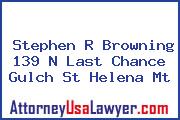 Stephen R Browning 139 N Last Chance Gulch St Helena Mt