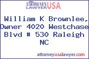 William K Brownlee, Owner 4020 Westchase Blvd # 530 Raleigh NC