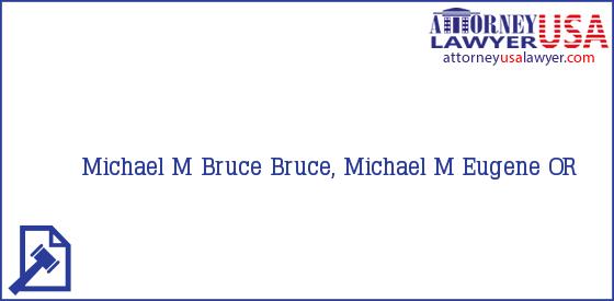 Telephone, Address and other contact data of Michael M Bruce, Eugene, OR, USA