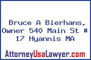 Bruce A Bierhans, Owner 540 Main St # 17 Hyannis MA