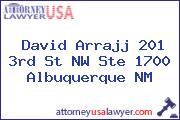 David Arrajj 201 3rd St NW Ste 1700 Albuquerque NM