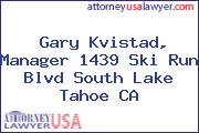Gary Kvistad, Manager 1439 Ski Run Blvd South Lake Tahoe CA