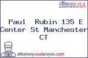 Paul  Rubin 135 E Center St Manchester CT