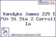 Vandyke James 225 E 7th St Ste 2 Carroll Ia