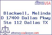 Blackwell, Melinda D 17400 Dallas Pkwy Ste 112 Dallas TX