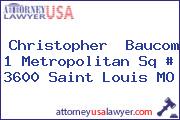 Christopher  Baucom 1 Metropolitan Sq # 3600 Saint Louis MO