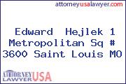 Edward  Hejlek 1 Metropolitan Sq # 3600 Saint Louis MO
