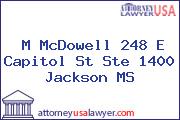 M McDowell 248 E Capitol St Ste 1400 Jackson MS