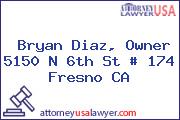 Bryan Diaz, Owner 5150 N 6th St # 174 Fresno CA