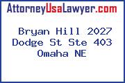Bryan Hill 2027 Dodge St Ste 403 Omaha NE