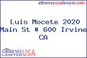 Luis Mocete 2020 Main St # 600 Irvine CA