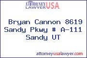 Bryan Cannon 8619 Sandy Pkwy # A-111 Sandy UT