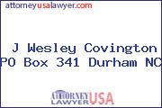 J Wesley Covington PO Box 341 Durham NC