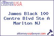 James Black 100 Centre Blvd Ste A Marlton NJ