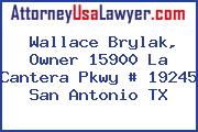 Wallace Brylak, Owner 15900 La Cantera Pkwy # 19245 San Antonio TX