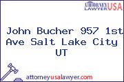 John Bucher 957 1st Ave Salt Lake City UT