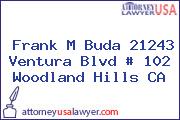 Frank M Buda 21243 Ventura Blvd # 102 Woodland Hills CA