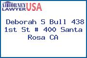Deborah S Bull 438 1st St # 400 Santa Rosa CA