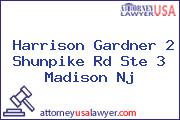 Harrison Gardner 2 Shunpike Rd Ste 3 Madison Nj