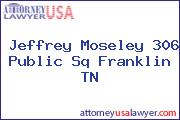 Jeffrey Moseley 306 Public Sq Franklin TN