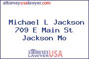 Michael L Jackson 709 E Main St Jackson Mo