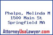 Phelps, Melinda M 1500 Main St Springfield MA