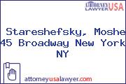 Stareshefsky, Moshe 45 Broadway New York NY
