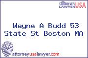 Wayne A Budd 53 State St Boston MA
