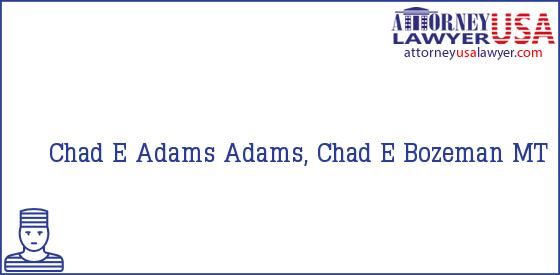 Telephone, Address and other contact data of Chad E Adams, Bozeman, MT, USA