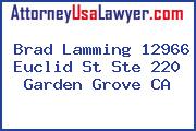 Brad Lamming 12966 Euclid St Ste 220 Garden Grove CA