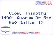 Clow, Thimothy 14901 Quorum Dr Ste 650 Dallas TX