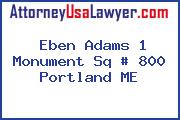 Eben Adams 1 Monument Sq # 800 Portland ME
