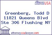 Greenberg, Todd D 11821 Queens Blvd Ste 306 Flushing NY