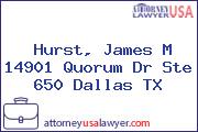 Hurst, James M 14901 Quorum Dr Ste 650 Dallas TX