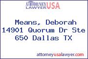 Means, Deborah 14901 Quorum Dr Ste 650 Dallas TX